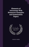 Elements of Astronomy With Numerous Examples and Examination Papers