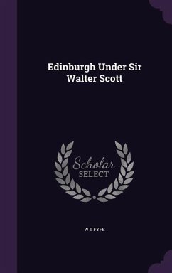 Edinburgh Under Sir Walter Scott - Fyfe, W. T.