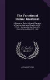 The Varieties of Human Greatness: A Discourse On the Life and Character of the Hon. Nathaniel Bowditch, Ll.D., F.R.S.,: Delivered in the Church On Chu