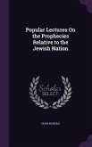 Popular Lectures On the Prophecies Relative to the Jewish Nation