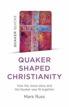 Quaker Quicks - Quaker Shaped Christianity - Russ, Mark