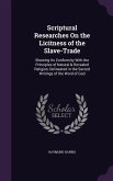 Scriptural Researches On the Licitness of the Slave-Trade