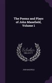The Poems and Plays of John Masefield, Volume 1