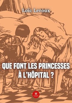 Que font les princesses à l'hôpital ? - Loïc Leroux