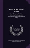 Ports of the United States: Report On Terminal Facilities, Commerce, Port Charges, and Administration at Sixty-Eight Selected Ports