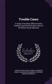 Trouble Cases: A Study of the More Difficult Family Problems and the Work Upon Them of the Detroit Social Agencies