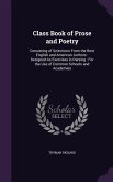 Class Book of Prose and Poetry: Consisting of Selections From the Best English and American Authors: Designed As Exercises in Parsing: For the Use of