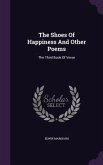 The Shoes Of Happiness And Other Poems: The Third Book Of Verse