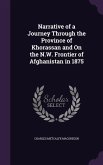Narrative of a Journey Through the Province of Khorassan and On the N.W. Frontier of Afghanistan in 1875