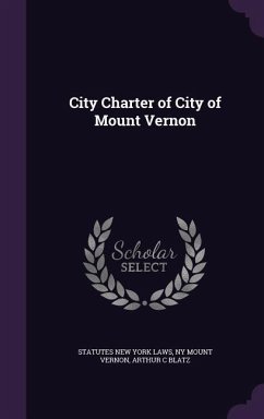 City Charter of City of Mount Vernon - New York State Laws & Statutes; Mount Vernon, Ny; Blatz, Arthur C