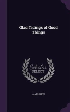 Glad Tidings of Good Things - Smith, James