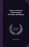 Primer of French Conversation, Proverbs, and Idioms