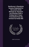 Beethoven's Pianoforte Sonatas Explained for the Lovers of the Musical art. By Ernst von Elterlein With a Preface by E. Pauer. Translated From the German by Emily Hill