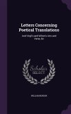Letters Concerning Poetical Translations: And Virgil's and Milton's Arts and Verse, &c