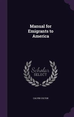 Manual for Emigrants to America - Colton, Calvin