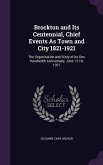 Brockton and Its Centennial, Chief Events As Town and City 1821-1921