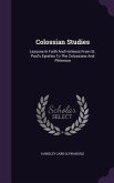 Colossian Studies: Lessons In Faith And Holiness From St. Paul's Epistles To The Colossians And Philemon