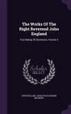 The Works Of The Right Reverend John England: First Bishop Of Charleston, Volume 3