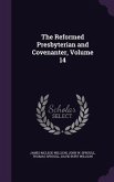 The Reformed Presbyterian and Covenanter, Volume 14