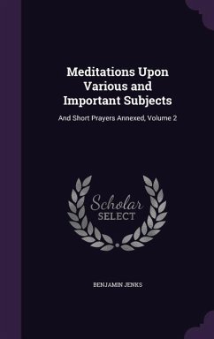 Meditations Upon Various and Important Subjects - Jenks, Benjamin