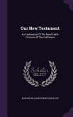 Our New Testament: An Explanation Of The Need And A Criticism Of The Fulfilment