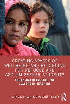 Creating Spaces of Wellbeing and Belonging for Refugee and Asylum-Seeker Students - Sellars, Maura; Imig, Scott; Fischetti, John C.