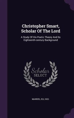 Christopher Smart, Scholar Of The Lord - Mandel, Eli