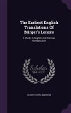 The Earliest English Translations Of Bürger's Lenore: A Study In English And German Romanticism