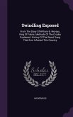 Swindling Exposed: From The Diary Of William B. Moreau, King Of Fakirs. Methods Of The Crooks Explained. History Of The Worst Gang That E