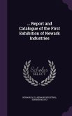 ... Report and Catalogue of the First Exhibition of Newark Industries