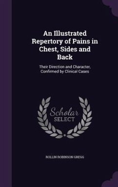An Illustrated Repertory of Pains in Chest, Sides and Back - Gregg, Rollin Robinson
