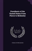 Presidents of the United States From Pierce to Mckinley