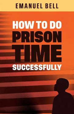 How To Do Prison Time Successfully - Bell, Emanuel