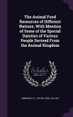 The Animal Food Resources of Different Nations, With Mention of Some of the Special Dainties of Various People Derived From the Animal Kingdom