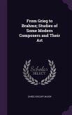 From Grieg to Brahms; Studies of Some Modern Composers and Their Art