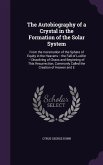 The Autobiography of a Crystal in the Formation of the Solar System: From the Incremation of the Sphere of Equity in the Heavens -- the Fall of Lucife