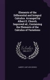 Elements of the Differential and Integral Calculus. Arranged by Albert E. Church. Improved ed., Containing the Elements of the Calculus of Variations