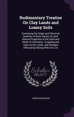 Rudimentary Treatise On Clay Lands and Loamy Soils - Donaldson, John