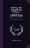 Beyträge Zur Gebirgskunde Brasiliens: Nebst Aufzählung Aller Eingesammelten, Und Im K.K. Brasilianermuseum in Wien Aufbewahrten, Einfachen Und Zusamme