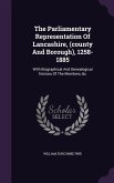 The Parliamentary Representation Of Lancashire, (county And Borough), 1258-1885