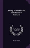 Young Folks Pictures and Stories of Animals