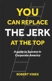 You can Replace the Jerk at the Top (eBook, ePUB) You can Replace the Jerk at the Top (eBook, ePUB)