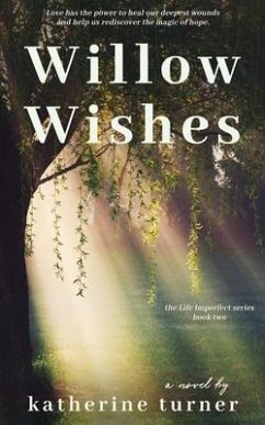 Willow Wishes (eBook, ePUB) - Turner, Katherine Willow Wishes (eBook, ePUB) - Turner, Katherine
