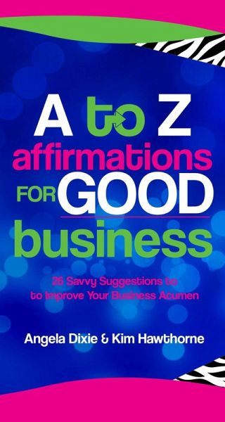 A to Z Affirmations for Good Business (eBook, ePUB) A to Z Affirmations for Good Business (eBook, ePUB)