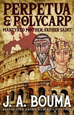 Perpetua and Polycarp (Their Blood Cries Out, #1) (eBook, ePUB) - Bouma, J. A.