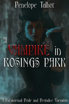 A Vampire in Rosings Park: A Paranormal Pride and Prejudice Variation (eBook, ePUB) - Talbot, Penelope