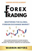 Forex Trading Mastering the Global Foreign Exchange Market the Ultimate Guide with the Best Secrets, Strategies and Psychological Attitudes to Become a Successful Trader in the Forex Market (WARREN MEYERS, #5) (eBook, ePUB)