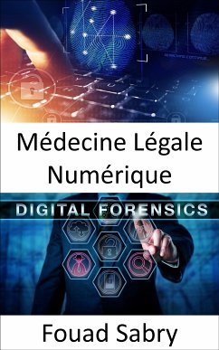 Médecine Légale Numérique (eBook, ePUB) - Sabry, Fouad