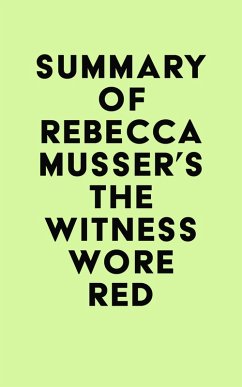 Summary of Rebecca Musser's The Witness Wore Red (eBook, ePUB) - IRB Media