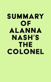 Summary of Alanna Nash's The Colonel (eBook, ePUB)